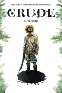 Book: Crude: A Memoir By Pablo Fajardo & Sophie Tardy-Joubert